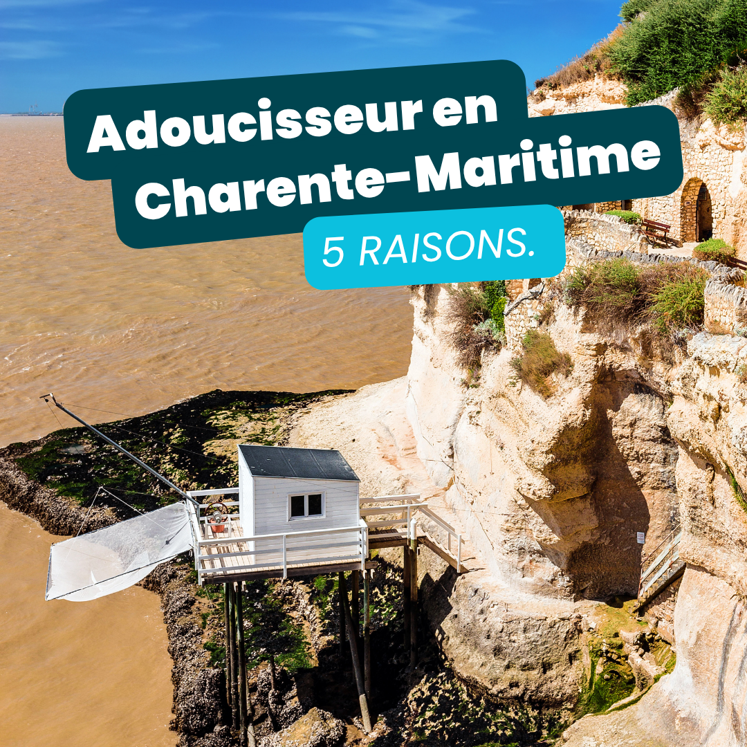 Pourquoi installer un adoucisseur d’eau en Charente-Maritime : 5 raisons.